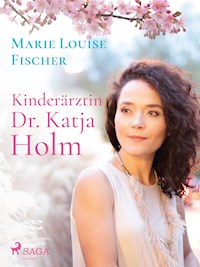 Kinderärztin Dr. Katja Holm - Marie Louise Fischer - E-Book