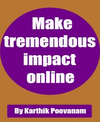 Make tremendous impact online - karthik poovanam - E-Book