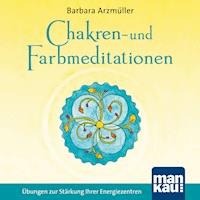 Chakren- und Farbmeditationen - Barbara Arzmüller - Hörbuch