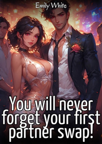 You will never forget your first partner swap! - Emily White - E-Book