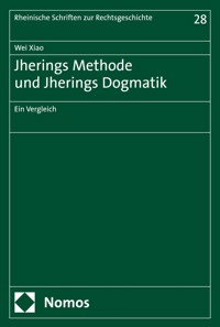Jherings Methode und Jherings Dogmatik - Wei Xiao - E-Book