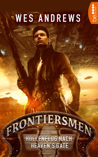 Frontiersmen: Höllenflug nach Heaven's Gate - Wes Andrews - E-Book