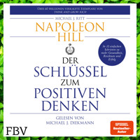 Der Schlüssel zum positiven Denken - Napoleon Hill - E-Book + Hörbuch