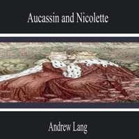 Aucassin and Nicolette - Andrew Lang - Hörbuch