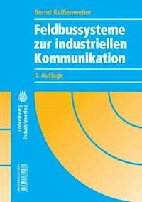Feldbussysteme zur industriellen Kommunikation - Bernd Reißenweber - E-Book