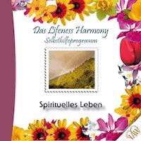 Das Lifeness Harmony Selbsthilfeprogramm: Spirituelles Leben -  - Hörbuch