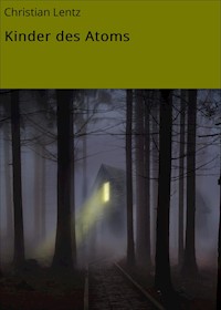 Kinder des Atoms - Christian Lentz - E-Book
