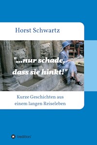 ...nur schade, dass sie hinkt! - Horst Schwartz - E-Book