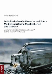 Erzähltechniken in Literatur und Film - Medienspezifische Möglichkeiten und Grenzen - Charlotte Feldmann - E-Book
