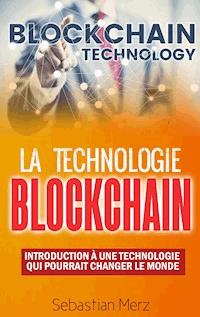 La Technologie Blockchain - Sebastian Merz - E-Book