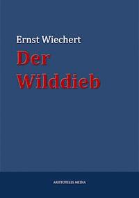 Der Wilddieb - Ernst Wiechert - E-Book