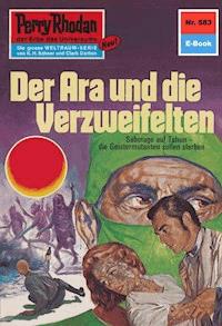 Perry Rhodan 583: Der Ara und die Verzweifelten - William Voltz - E-Book