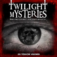 Twilight Mysteries, Folge 2: Tödliche Visionen - Erik Albrodt - Hörbuch