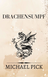 Drachensumpf - Michael Pick - E-Book