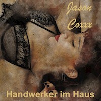 Handwerker im Haus - Jason Coxxx - Hörbuch