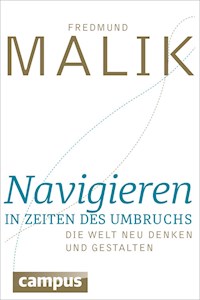 Navigieren in Zeiten des Umbruchs - Fredmund Malik - E-Book
