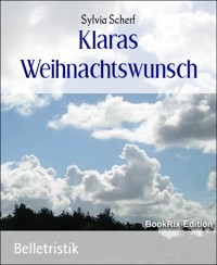 Klaras Weihnachtswunsch - Sylvia Scherf - E-Book