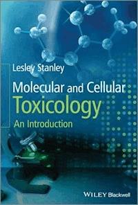 Molecular and Cellular Toxicology - Lesley Stanley - E-Book