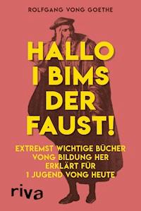 Hallo i bims der Faust - Rolfgang vong Goethe - E-Book