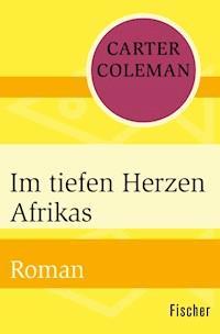 Im tiefen Herzen Afrikas - Carter Coleman - E-Book