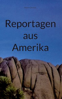 Reportagen aus Amerika - Martin Christen - E-Book