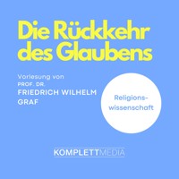 Die Rückkehr des Glaubens - Friedrich Wilhelm Graf - Hörbuch