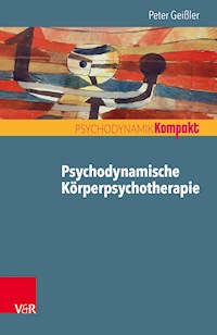 Psychodynamische Körperpsychotherapie - Peter Geißler - E-Book