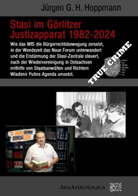 Stasi im Görlitzer Justizapparat 1982 - 2024 - Jürgen G.H. Hoppmann - E-Book