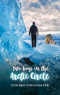 Two boys in the Arctic Circle - Edward Stratemeyer - E-Book