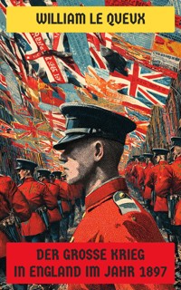 Der Große Krieg in England 1897 - William Le Queux - E-Book