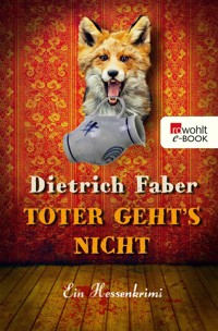 Toter geht's nicht - Dietrich Faber - E-Book