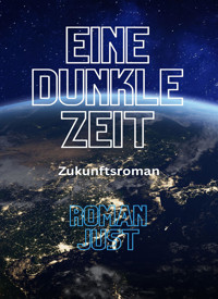 Eine dunkle Zeit - Roman Just - E-Book