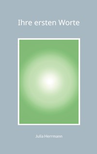 Ihre ersten Worte - Julia Herrmann - E-Book