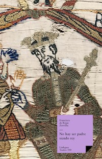No hay ser padre siendo rey - Francisco de Rojas Zorrilla - E-Book