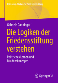 Die Logiken der Friedensstiftung verstehen - Gabriele Danninger - E-Book