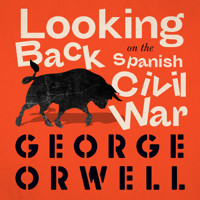 Looking Back at the Spanish War - George Orwell - Hörbuch