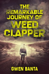 The Remarkable Journey Of Weed Clapper - Gwen Banta - E-Book
