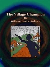The Village Champion - William Osborn Stoddard - E-Book