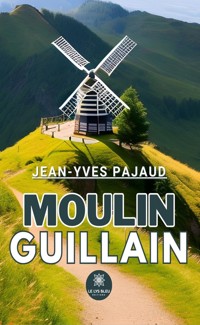 Moulin Guillain - Jean-Yves Pajaud - E-Book