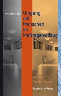 Umgang mit Menschen im Maßregelvollzug - Andrea Trost - E-Book