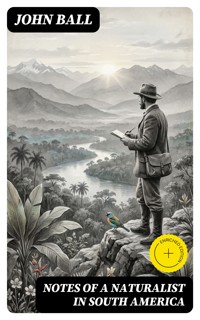 Notes of a naturalist in South America - John Ball - E-Book