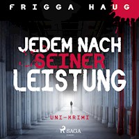 Jedem nach seiner Leistung - Uni-Krimi (Ungekürzt) - Frigga Haug - Hörbuch