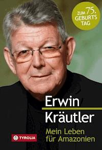 Mein Leben für Amazonien - Erwin Kräutler - E-Book