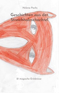 Geschichten aus der Streichholzschachtel - Helena Pachs - E-Book