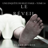 Le Réveil (Les Enquêtes de Riley Page – Tome 14) - Blake Pierce - Hörbuch
