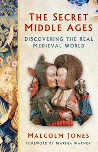 The Secret Middle Ages - Malcolm Jones - E-Book