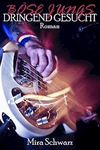 Böse Jungs dringend gesucht - Mira Schwarz - E-Book