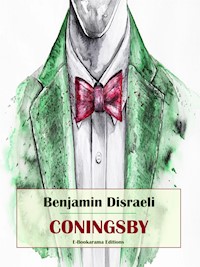 Coningsby - Benjamin Disraeli - E-Book