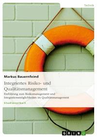 Integriertes Risiko- und Qualitätsmanagement - Markus Bauernfeind - E-Book