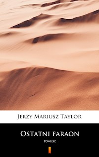 Ostatni faraon - Jerzy Mariusz Taylor - E-Book